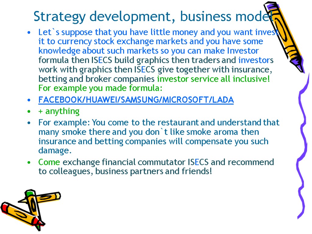 Strategy development, business model Let`s suppose that you have little money and you want